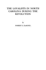 The Loyalists in North Carolina During the Revolution af DeMond