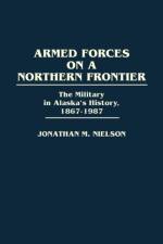 Armed Forces on a Northern Frontier af Jonathan M. Nielson