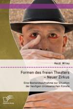 Formen des freien Theaters - Neuer Zirkus af Heidi Wiley