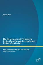 Die Besetzung und Fluktuation in der Clubfuhrung der deutschen Fussball-Bundesliga af Andre Auer
