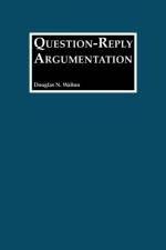 Question-Reply Argumentation af Douglas N. Walton