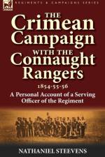 The Crimean Campaign With the Connaught Rangers, 1854-55-56 af Nathaniel Steevens