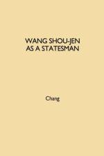 Wang Shou-jen as a Statesman af Chang