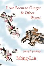 Love Poem to Ginger & Other Poems af Mong-Lan