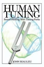 Human Tuning Sound Healing with Tuning Forks af John Beaulieu