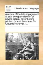 A Review of the Late Engagement at Sea, Being a Collection of Private Letters, Never Before Printed, (One of Them from Sir Cloudesly Shovell.) ... af Multiple Contributors