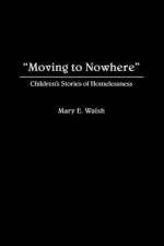 Moving to Nowhere af Mary E. Walsh
