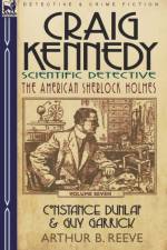 Craig Kennedy-Scientific Detective af Arthur B Reeve