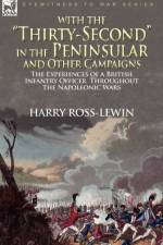 With the Thirty-Second in the Peninsular and Other Campaigns af Harry Ross-Lewin