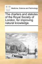 The Charters and Statutes of the Royal Society of London, for Improving Natural Knowledge. af Multiple Contributors