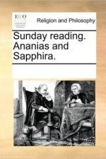 Sunday Reading. Ananias and Sapphira. af See Notes Multiple Contributors