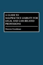 A Guide to Malpractice Liability for Legal and Law-Related Professions af Warren Freedman