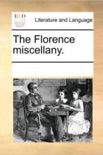 The Florence Miscellany. af See Notes Multiple Contributors