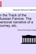 In the Track of the Russian Famine. the Personal Narrative of a Journey, Etc. af Edward Arthur Brayley Hodgetts