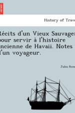 Re Cits D'Un Vieux Sauvage; Pour Servir A L'Histoire Ancienne de Havaii. Notes D'Un Voyageur. af Jules Remy