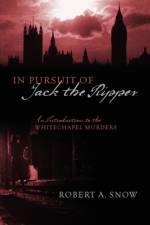In Pursuit of Jack the Ripper af Robert A Snow