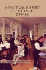 A Political History of the Tariff 1789-1861 af William Edmunds Benson