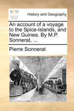 An Account of a Voyage to the Spice-Islands, and New Guinea. by M.P. Sonnerat, ... af Pierre Sonnerat