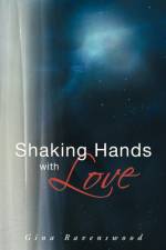 Shaking Hands with Love af Gina Ravenswood