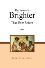 The Future Is Brighter Than Ever Before af Curenton Ginevar Curenton
