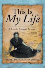 This Is My Life af Pamela Tumeka Koyana-Letlaka