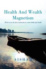Health And Wealth Magnetism af Aishah