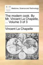 The Modern Cook. by Mr. Vincent La Chapelle, ... Volume 3 of 3 af Vincent La Chapelle