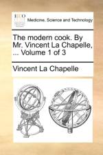 The Modern Cook. by Mr. Vincent La Chapelle, ... Volume 1 of 3 af Vincent La Chapelle