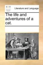The Life and Adventures of a Cat. af See Notes Multiple Contributors
