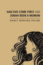 Had Eve Come First and Jonah Been a Woman af Nancy Werking Poling