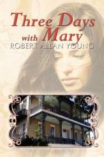 Three Days with Mary af Robert Allan Young