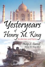 Yesteryears of Henry M. King af Philip L Carroll