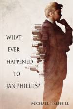 What Ever Happened to Jan Phillips? af Michael Halfhill