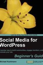 Social Media for WordPress Beginner's Guide af Michael Kuhlmann