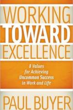 Working Toward Excellence af Paul Buyer