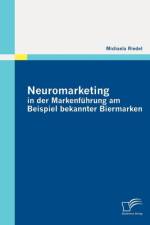 Neuromarketing in der Markenfuhrung am Beispiel bekannter Biermarken af Michaela Riedel
