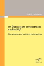 Ist OEsterreichs Umweltrecht nachhaltig? Eine ethische und rechtliche Untersuchung af Patrick Pfeifenberger