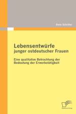 Lebensentwurfe junger ostdeutscher Frauen af Anne Schroeter