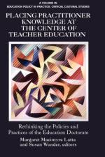 Placing Practitioner Knowledge at the Center of Teacher Education