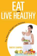 Eat and Live Healthy af Professor of Italian Studies Timothy (Cornell University) Campbell