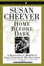 Home before Dark: a Biographical Memoir of John Cheever by His Daughter af Susan Cheever