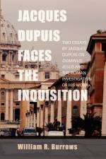 Jacques Dupuis Faces the Inquisition af William R. Burrows