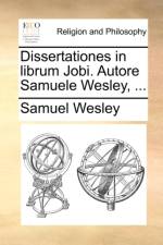 Dissertationes in Librum Jobi. Autore Samuele Wesley, ... af Samuel Wesley