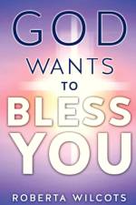 God Wants to Bless You af Roberta Wilcots