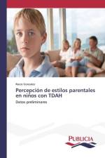 Percepcion de estilos parentales en ninos con TDAH af Rocio Gonzalez