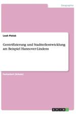Gentrifizierung und Stadtteilentwicklung am Beispiel Hannover-Lindens af Leah Pielok