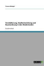 Verstadterung, Stadtentwicklung und Raumordnung in den Niederlanden af Yvonne Metzger