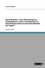 Das Ruhrgebiet. Der strukturelle Wandel einer Region. Siedlungsraum, Kultur und Identitat. af Yvonne Metzger