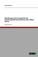 Wandlungen der Finanzpolitik der Bundesrepublik Deutschland in den 1960er Jahren af Uwe (both of Germany) Hoffmann