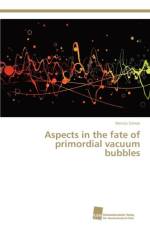 Aspects in the fate of primordial vacuum bubbles af Simon Dennis